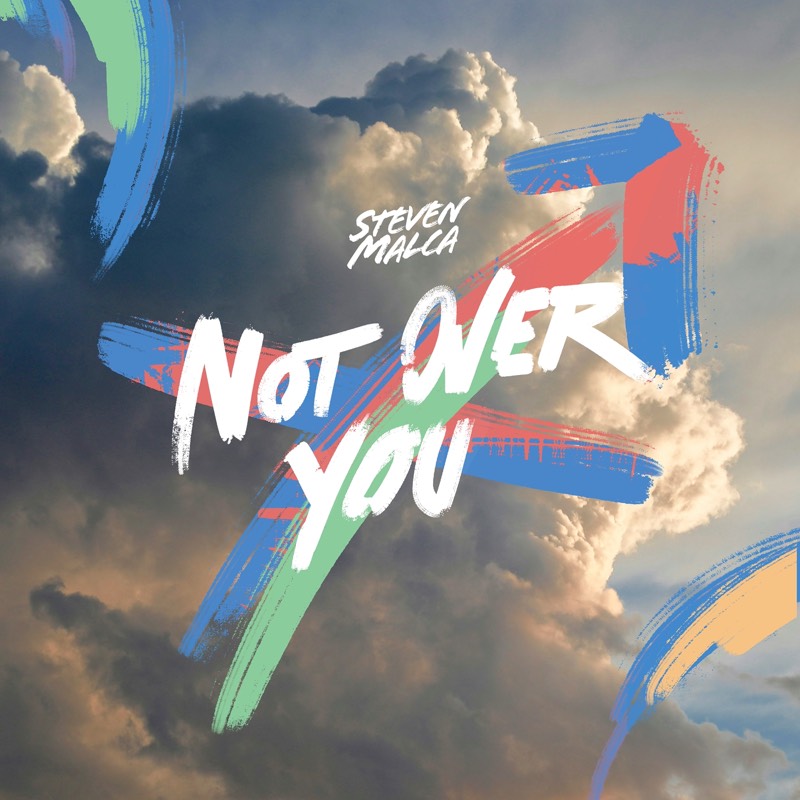 Steven Malca - Not Over You single cover art featuring vibrant paint strokes over dramatic cloudy sky